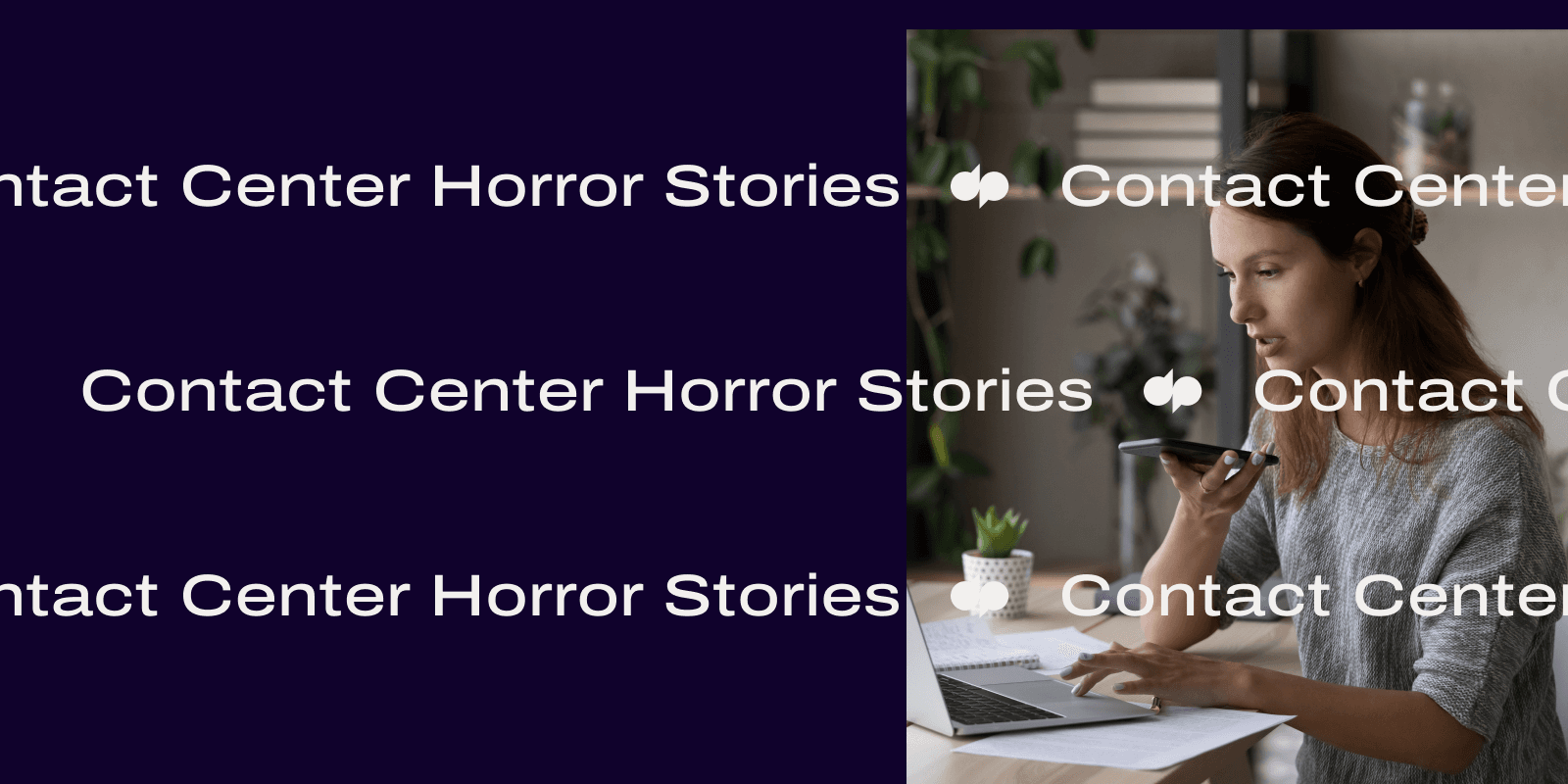 Contact center horror stories header